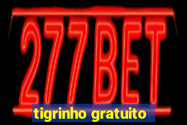 tigrinho gratuito